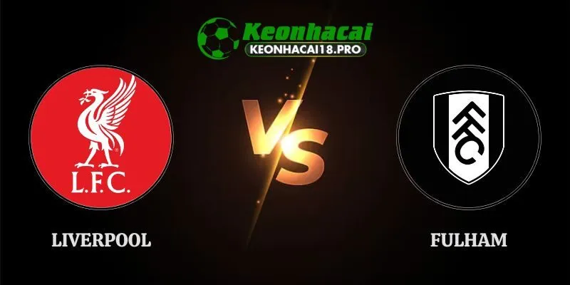 Soi Kèo Liverpool vs Fulham 21h00 Ngày 12/09 Ngoại Hạng Anh