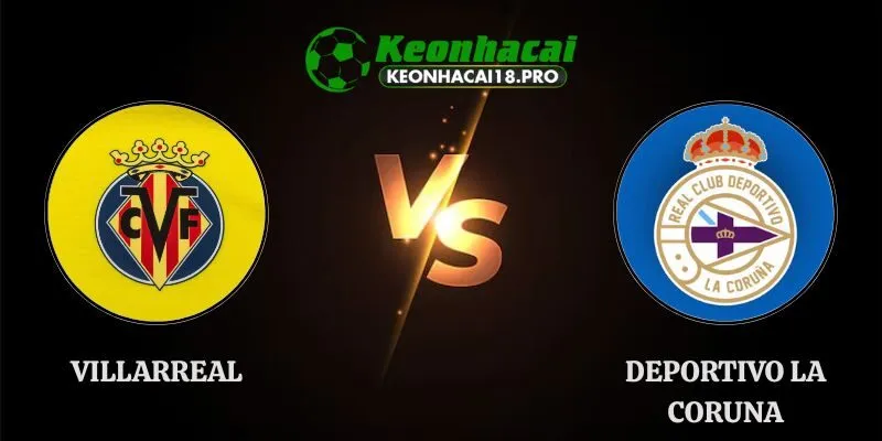 Nhận Định Villarreal vs Deportivo La Coruna 2h00 Ngày 06/09